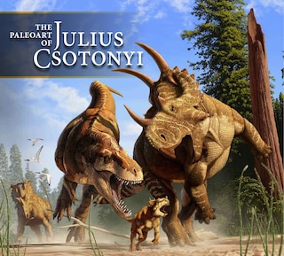 Front cover_The Paleoart Of Julius Csotonyi