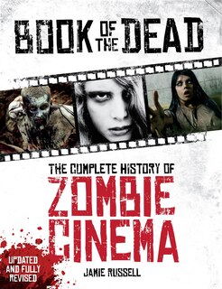 Front cover_Book of the Dead: The Complete History of Zombie Cinema (Updated & Fully RevisedEdition)