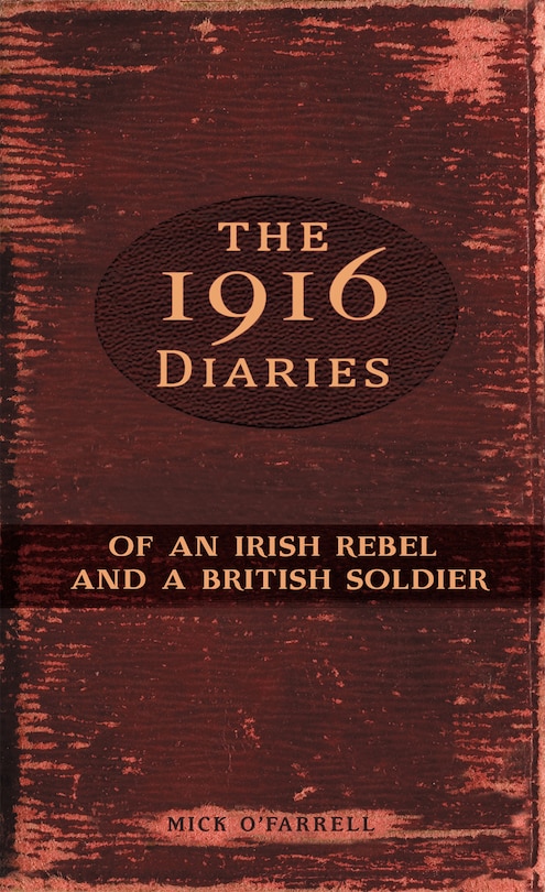 Front cover_The 1916 Diaries of an Irish Rebel and a British Soldier