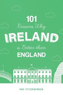 Couverture_101 Reasons Why Ireland Is Better Than England