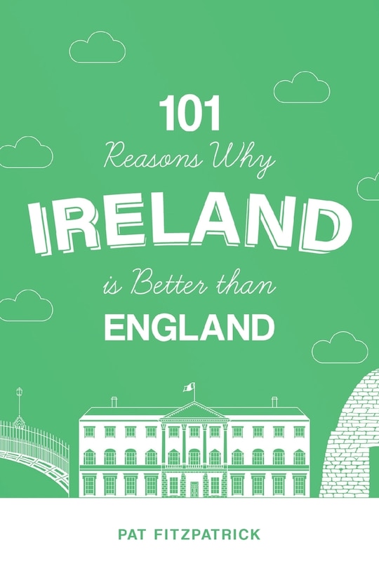 Couverture_101 Reasons Why Ireland Is Better Than England