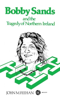 Couverture_Bobby Sands and the Tragedy of Northern Ireland