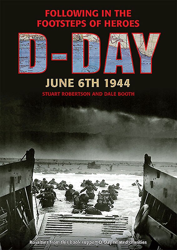 D-Day June 6 1944: Following in the Footsteps of Heroes