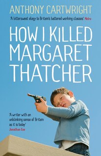 Front cover_How I Killed Margaret Thatcher