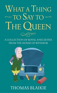 Couverture_What A Thing To Say To The Queen