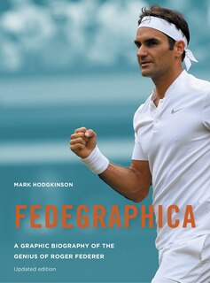 Front cover_Fedegraphica: A Graphic Biography Of The Genius Of Roger Federer