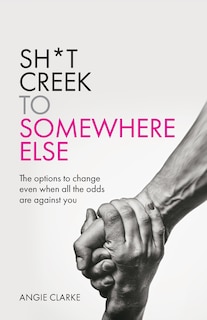 Couverture_Sh*t Creek To Somewhere Else