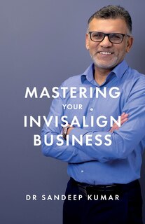 Front cover_Mastering Your Invisalign Business