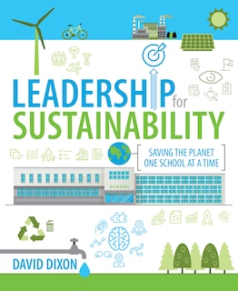 Leadership For Sustainability: Saving The Planet One School At A Time