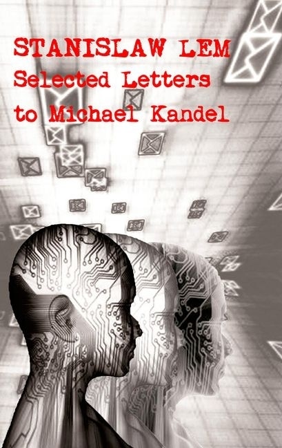Front cover_Stanislaw Lem: Selected Letters to Michael Kandel