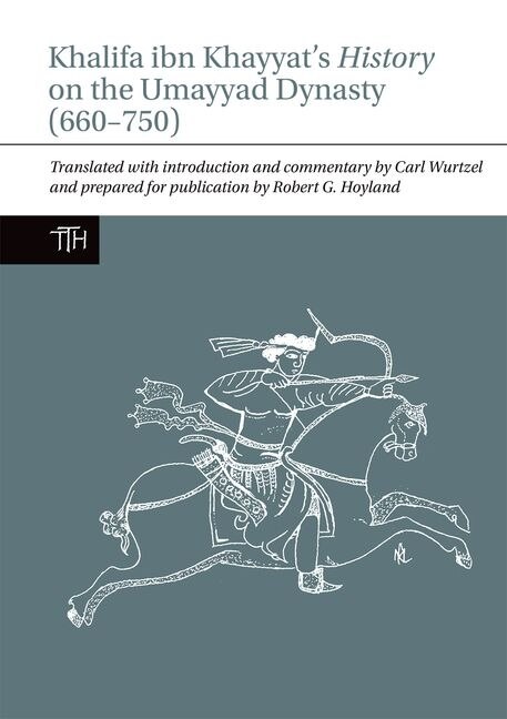 Front cover_Khalifa ibn Khayyat's History on the Umayyad Dynasty (660-750)