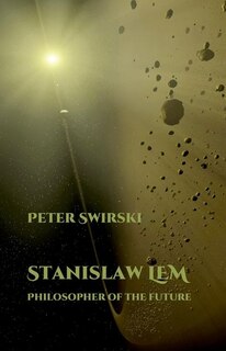 Front cover_Stanislaw Lem: Philosopher of the Future