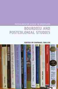 Bourdieu and Postcolonial Studies by Raphael Dalleo