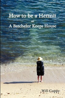Couverture_How To Be A Hermit, Or A Batchelor Keeps House