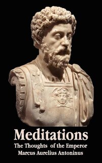 Front cover_Meditations - The Thoughts of the Emperor Marcus Aurelius Antoninus - With Biographical Sketch, Philosophy Of, Illustrations, Index and Index of Terms