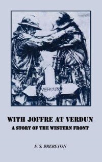With Joffre at Verdun: A Story Of The Western Front