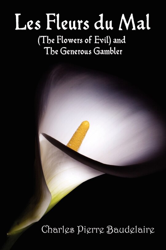 Front cover_Les Fleurs Du Mal And The Flowers Of Evil - French Edition And English Translation Edition With The Generous Gambler In English
