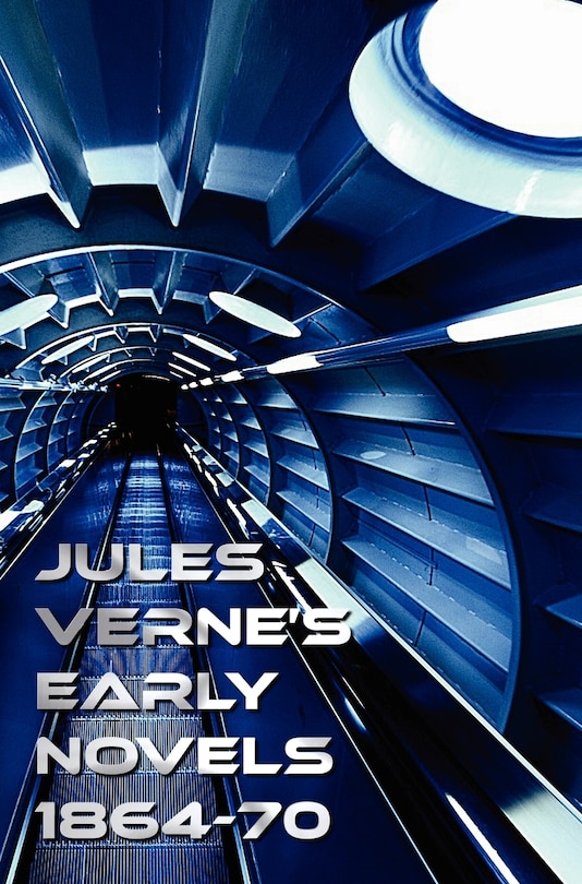 Couverture_Jules Verne's Early Novels 1864-70, Unabridged, a Journey to the Center of the Earth, from the Earth to the Moon, Round the Moon, the English at the N