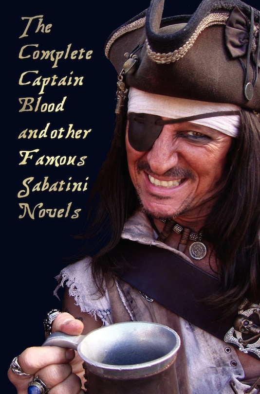 Front cover_The Complete Captain Blood and Other Famous Sabatini Novels (Unabridged) - Captain Blood, Captain Blood Returns (or the Chronicles of Captain Blood),