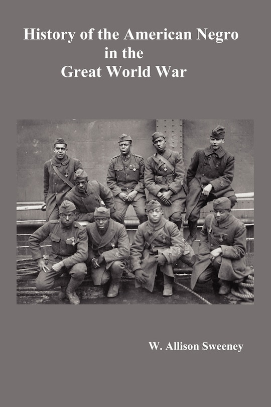 Front cover_History Of The American Negro In The Great World War. Fully Illustrated