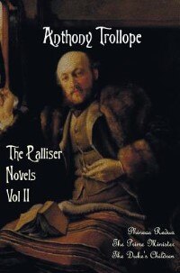 The Palliser Novels, Volume Two, including: Phineas Redux, The Prime Minister and The Duke's Children