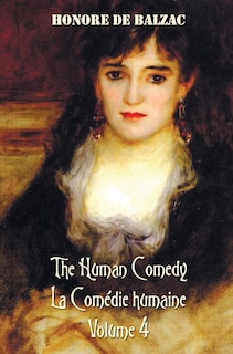 Front cover_The Human Comedy, La Comedie Humaine, Volume 4, Includes the Following Books (Complete and Unabridged)