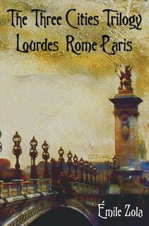 Couverture_The Three Cities Trilogy - Lourdes, Rome, Paris