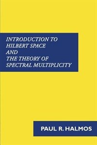 Couverture_Introduction to Hilbert Space and the Theory of Spectral Multiplicity