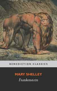 Frankenstein; or, The Modern Prometheus: (Shelley's final revision, 1831) by Mary Wollstonecraft Shelley