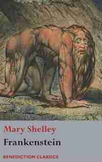 Frankenstein; or, The Modern Prometheus: (Shelley's final revision, 1831) by Mary Shelley