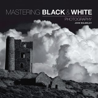 Front cover_Mastering Black & White Photography
