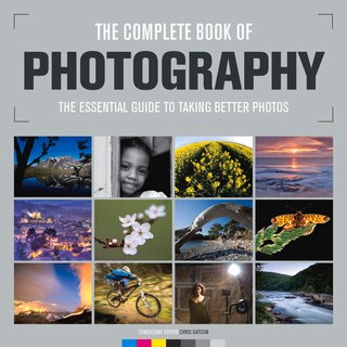 The Complete Book of Photography: The Essential Guide to Taking Better Photos