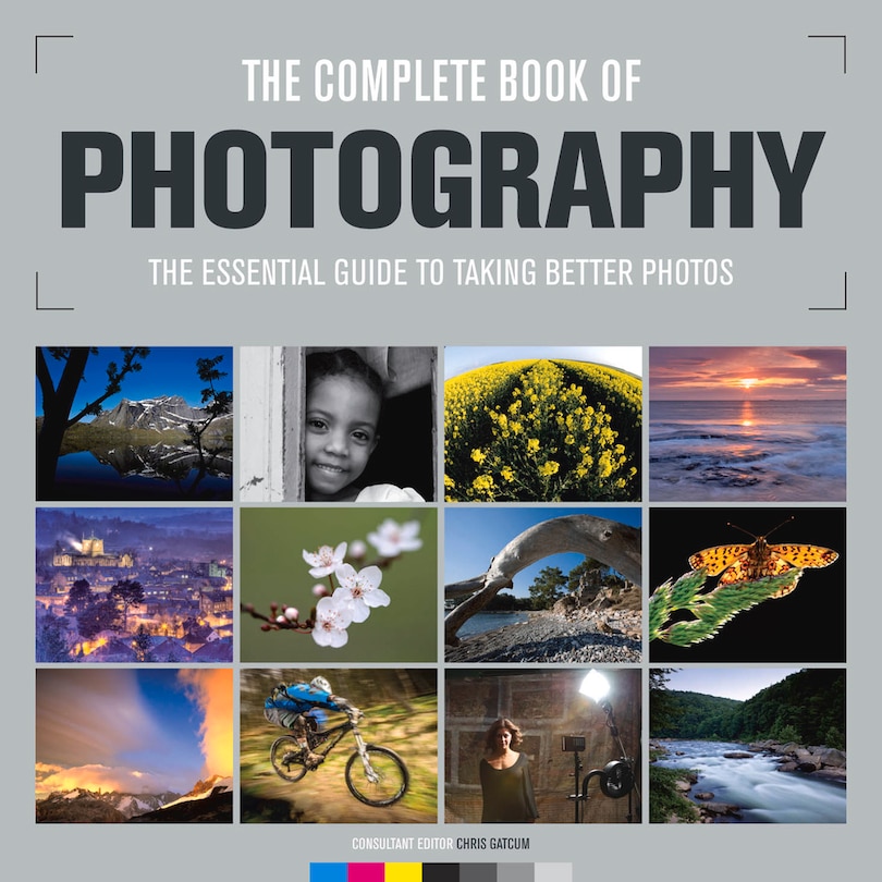 The Complete Book of Photography: The Essential Guide to Taking Better Photos