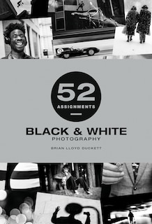 Front cover_52 Assignments: Black & White Photography