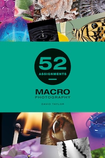 Front cover_52 Assignments: Macro Photography