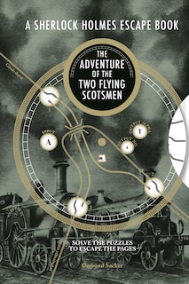 Front cover_Sherlock Holmes Escape Book: Adventure of the Two Flying Scotsmen