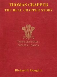 Thomas Crapper - The Real Crapper Story