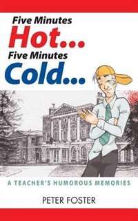 Couverture_Five Minutes Hot... Five Minutes Cold... A Teacher's Humorous Memories