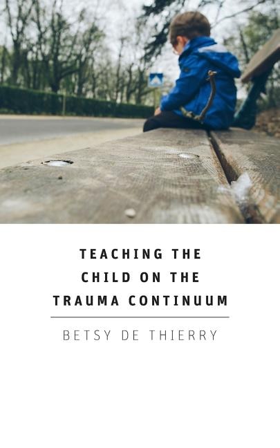 Front cover_Teaching The Child On The Trauma Continuum