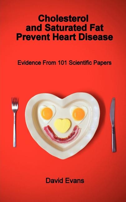 Couverture_Cholesterol and Saturated Fat Prevent Heart Disease - Evidence from 101 Scientific Papers