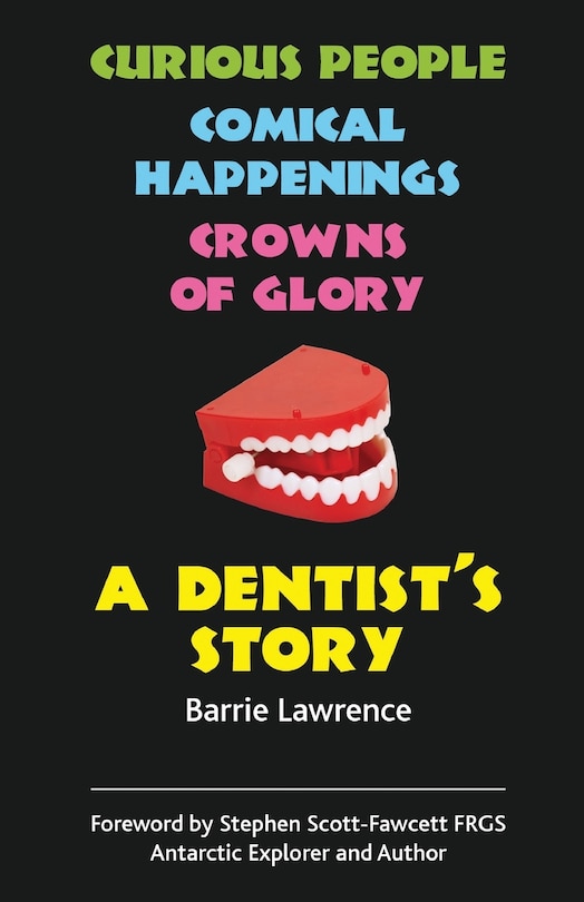 Front cover_A Dentist's Story - Curious People, Comical Happenings, Crowns of Glory
