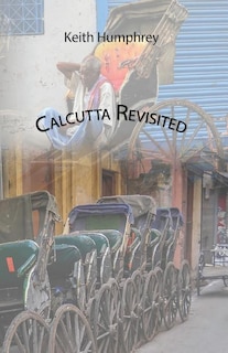 Front cover_Calcutta Revisited - Exploring Calcutta Through Its Backstreets and Byways