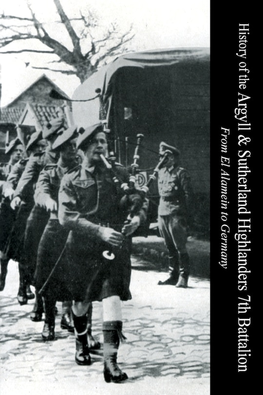 Couverture_HISTORY OF THE ARGYLL & SUTHERLAND HIGHLANDERS 7th BATTALION From El Alamein To Germany