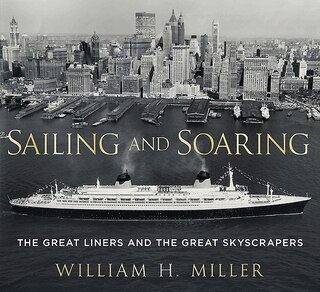 Sailing And Soaring: The Great Liners And The Great Skyscrapers