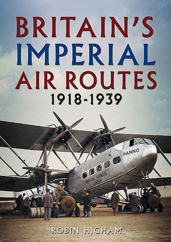 Front cover_Britain's Imperial Air Routes 1918-1939