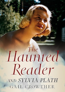 The Haunted Reader And Sylvia Plath