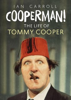Front cover_Cooperman! The Life Of Tommy Cooper