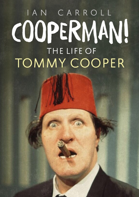 Front cover_Cooperman! The Life Of Tommy Cooper