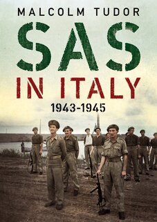 Sas In Italy 1943-1945: Raiders In Enemy Territory