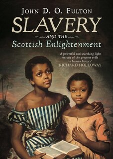 Front cover_Slavery and the Scottish Enlightenment